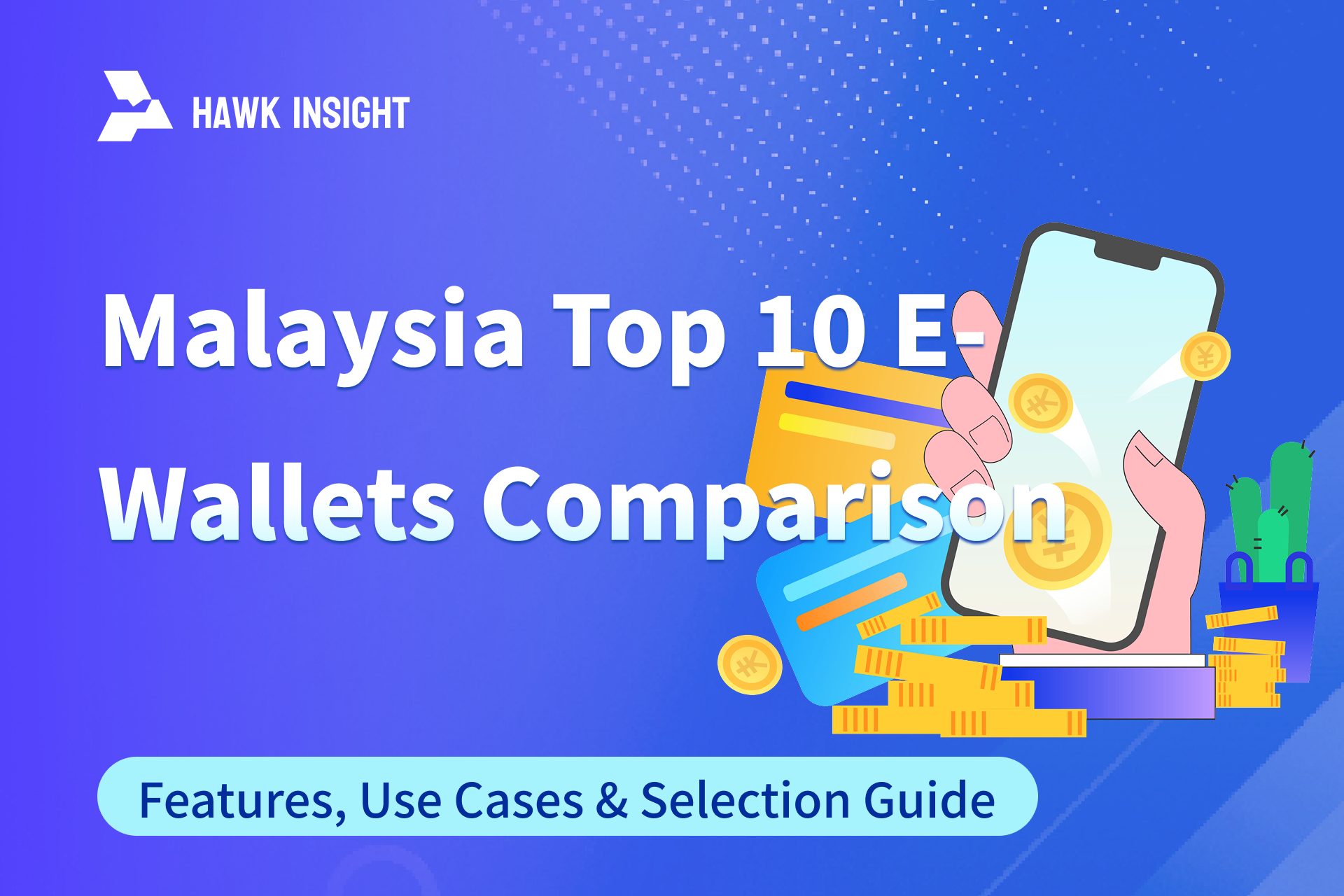 Comparison of Malaysia's Top 10 E-Wallets_hawkinsight